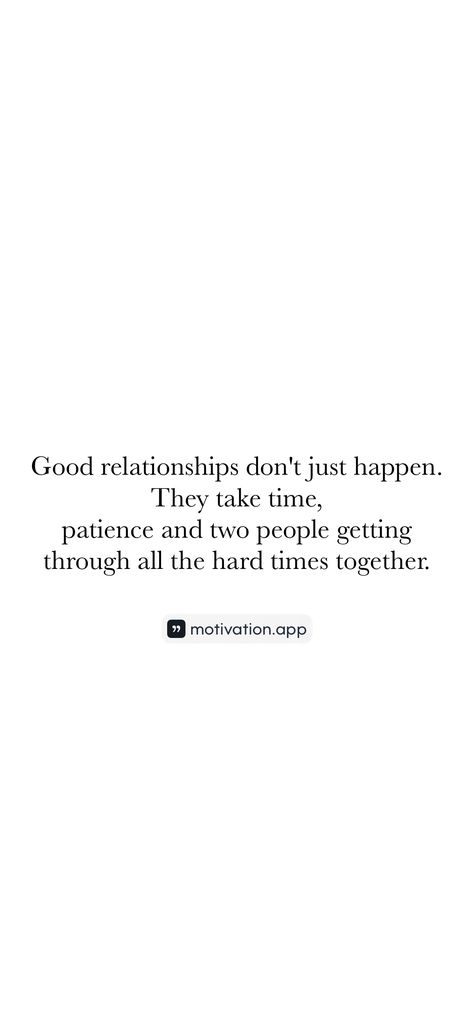 Good relationships don't just happen. They take time, patience and two people getting through all the hard times together.   From the Motivation app: https://motivation.app/download When Things Get Tough Quotes Hard Times Relationships, Quotes About Getting Through Hard Times, When Things Get Tough Quotes, Tough Quote, Good Relationships, Quotes About Hard Times, Relationships Are Hard, Motivation App, Hard Times