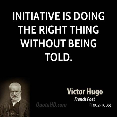 Initiative Quotes Work, Initiative Quotes, Hugo Quotes, Victor Hugo Quotes, Quotes From Famous Authors, Quotes For Facebook, Morals Quotes, Famous Author Quotes, John Keats