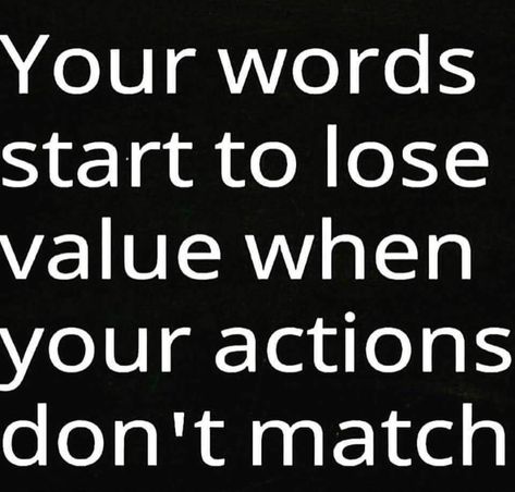 Your words start to lose value when your actions don't match. Words And Actions Quotes, Lose Respect, Talk Is Cheap, Action Quotes, Reality Bites, Troubled Relationship, Trust Quotes, Badass Quotes, Never Underestimate