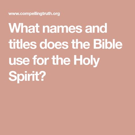 What names and titles does the Bible use for the Holy Spirit? Names Of The Holy Spirit, The Holy Spirit, Holy Spirit, The Bible, Bible Study, Bible, Led, Quick Saves