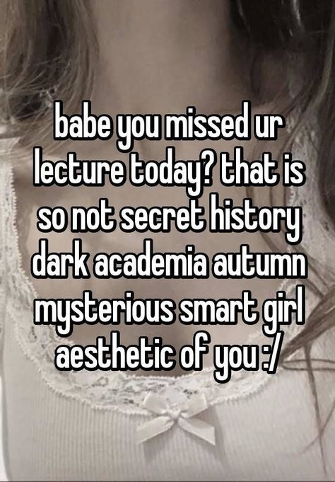 Smart Girl Aesthetic, History Dark Academia, Dark Academia Girl, Dark Academia Women, Dark Academia Autumn, The Secret History Aesthetic, Smart Girl, Academic Validation, Whisper Board