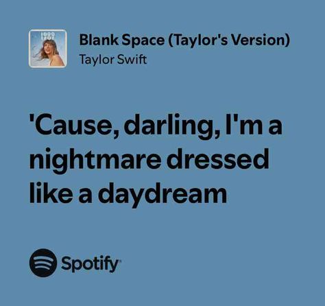 Blank Space (Taylor's Version) Taylor Swift Lyrics 1989, Song Quotes Taylor Swift, Blank Space Lyrics, Dress Lyrics, Blank Space Taylor Swift, Dressed Like A Daydream, Blank Space Taylor, Taylor Swift Lyric Quotes, Space Quotes