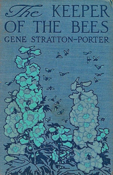 The keeper of the bees, Gene Stratton-Porter Gene Stratton Porter, Book Cover Art Design, Vintage Book Cover, Best Book Covers, Tea And Books, Vintage Book Covers, Beautiful Book Covers, Cool Books, Old Book Pages