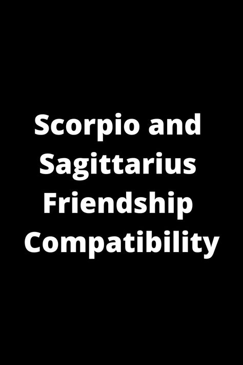 Explore the unique dynamic between Scorpio and Sagittarius friends! Discover how their contrasting qualities can create a strong bond filled with excitement and depth. Find out why these signs, despite their differences, complement each other so well. Dive into the friendship compatibility of Scorpio and Sagittarius to uncover how their connection can be truly special and rewarding. Scorpio And Sagittarius Friendship, Scorpio And Sagittarius Compatibility, Sagittarius Friendship, Sagittarius Friends, Sagittarius Characteristics, Scorpio And Sagittarius, Sagittarius Compatibility, Scorpio Traits, Sagittarius Love