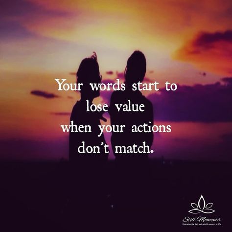 Your words start to lose value when your actions don’t match. People who announce publicly rarely take action. People who take action rarely announce it publicly. Words without actions are just wishes. Listen To Actions Not Words, Words Matching Actions Quotes, Watch Actions Not Words, Actions Speak Volumes Quotes, Words And Actions Quotes, Actions Quotes, Action Quotes, Value Quotes, Writing Therapy