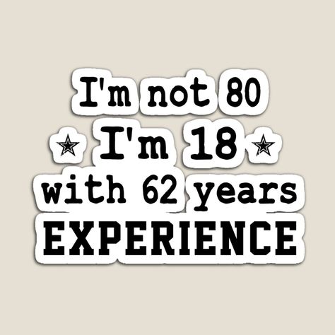 Get my art printed on awesome products. Support me at Redbubble #RBandME: https://www.redbubble.com/i/magnet/gift-present-80th-Birthday-funny-sarcastic-Rude-Offended-saying-i-m-not-80-i-m-18-with-62-years-experience-gift-for-grandpa-grandma-by-joygift369/104555784.TBCTK?asc=u 80th Birthday For Grandpa, Funny 80th Birthday Sayings, 80th Birthday Quotes Funny, Happy 80 Birthday Quotes, 80th Birthday Quotes, 60th Birthday Ideas For Dad, Grandpa Birthday Card, Birthday Photo Album, 80 Birthday