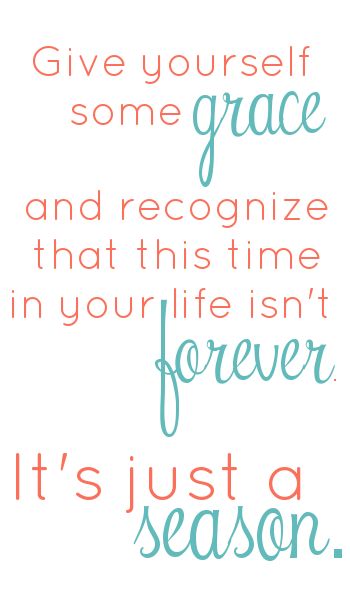 Moms, give yourself some Grace. Show Yourself Grace Quotes, Giving Yourself Grace Quotes, Giving Grace Quotes, Quotes About Giving Yourself Grace, Give Grace Quotes, Give Yourself Grace Quote, Giving Grace, Grace Quote, 2023 Word