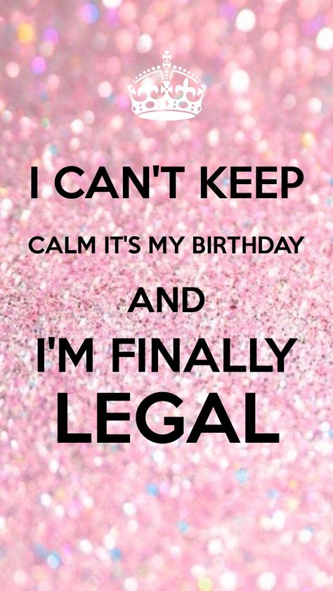 I can't keep calm it's my birthday and I'm finally legal 18th Birthday Quotes Funny, It's My 18th Birthday, Quotes Sister, Son Birthday Quotes, Happy Birthday To Me Quotes, Son Birthday, 50th Birthday Quotes, Daughters Birthday, Sister Birthday Quotes