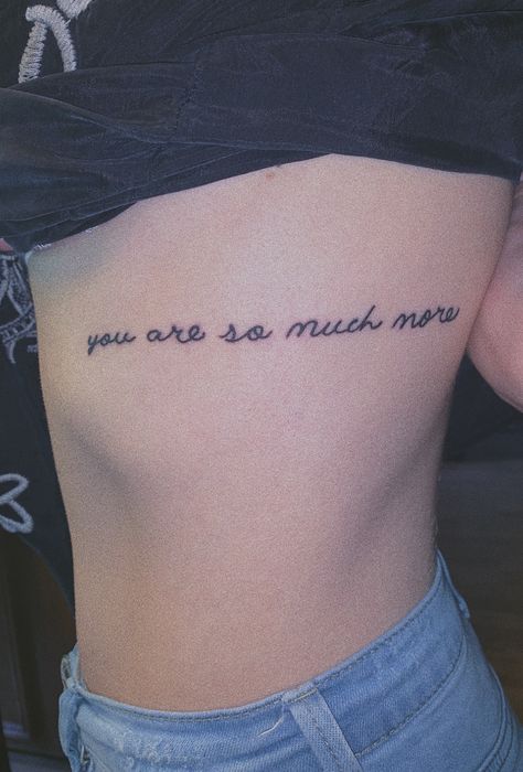 “you are so much more” #tattoo #tattoosforwomen #simpletattoos #sidetattoos Women Side Tattoos Quotes, You Are So Much More Tattoo, More Tattoo, Side Tattoos, Simple Tattoos, Tattoos For Women, Tattoo Quotes, Tattoos