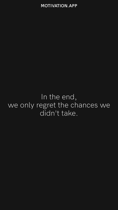 In the end, we only regret the chances we didn't take. From the Motivation app: https://motivation.app Motivation App, In The End, Say Hi, Fun Stuff, Cute Wallpapers, The End, Inspirational Quotes, Wallpapers, Collage