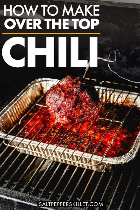 Over the Top Chili - Smoked Chili Recipe Over The Top Chili Smoker, Sous Vide Chili Recipe, Over The Top Chili Recipe, Chili With Smoked Meat, Smoked Meat Chili, Over The Top Smoked Chilli, Smoked Over The Top Chili, Traeger Chili Recipe, Over The Top Chili Traeger