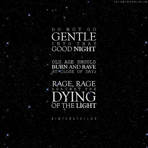 Do Not Go Gentle Into That Good Night - Dylan Thomas Do Not Go Gentle, Rock N Roll Aesthetic, Good Night Wallpaper, Dylan Thomas, Halcyon Days, Philosophy Quotes, Old Age, Interstellar, Free Resume