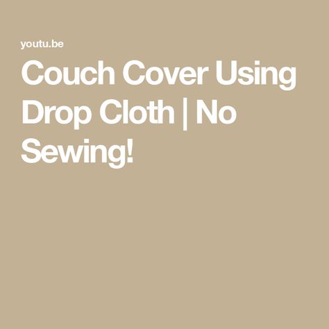 Couch Cover Using Drop Cloth | No Sewing! Diy Couch Slipcover Easy, Diy Drop Cloth Couch Cover, Dropcloth Slipcover No Sew, Diy Sofa Throw Cover, Diy Couch Cover Sectional, Diy Couch Cover No Sew, Diy Couch Cover With Sheets No Sew, Sew Couch Cover, Couch Makeover Diy