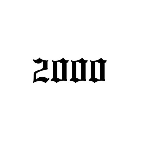 2000 Birth Year Tattoo, 2000 Old English Tattoo, 2000 Tattoo Design, 2000 Font Tattoo, Tattoo 2000 Number, Old English Font Numbers, 2000 Tattoo Ideas, 2000 Tattoo Year Ideas, 2007 Tattoo Ideas