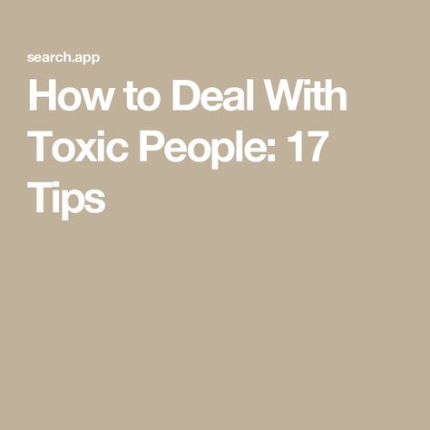 How to Deal With Toxic People: 17 Tips Dealing With Toxic People, Deal With Toxic People, Manipulative People, Protecting Yourself, You Lied To Me, People Can Change, Playing The Victim, People Skills, What Really Happened