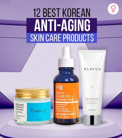 12 Best Korean Anti-Aging Skin Care Products Best Korean Anti Aging Products, Korean Skincare Anti Aging, Korean Anti Aging Skin Care, Skincare Poster, Skin Care Products For Acne, Korea Skincare, Best Korean Skincare Products, Korean Skin Care Products, Products For Acne