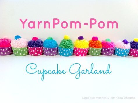 Cupcake Wishes & Birthday Dreams: {Cupcake Monday} Yarn Pom-Pom Cupcake Garland Pom Pom Cupcake, Cupcake Garland, Pom Pom Cupcakes, How To Make Cupcake, Cupcake Decorating Party, Cupcake Birthday Party, Pom Garland, Yarn Pom Pom, Pom Pom Crafts