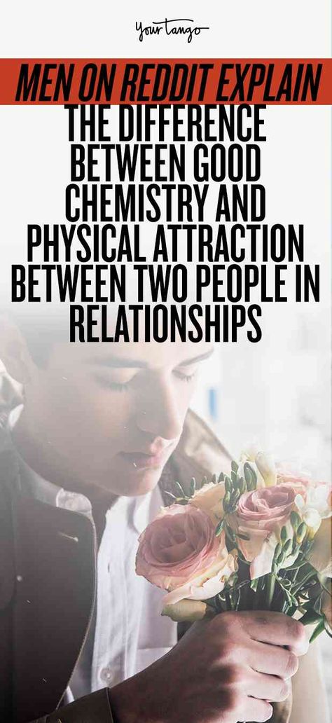 While women may be intelligent, what men think about certain things can be a game-changer. Especially when it comes to attraction. So, what's the difference between good chemistry and physical attraction? Some dudes have an explanation for that. #reddit #men #attraction Follow us on Pinterest: www.pinterest.com/yourtango Good Chemistry, Physical Attraction, Chemistry, A Man