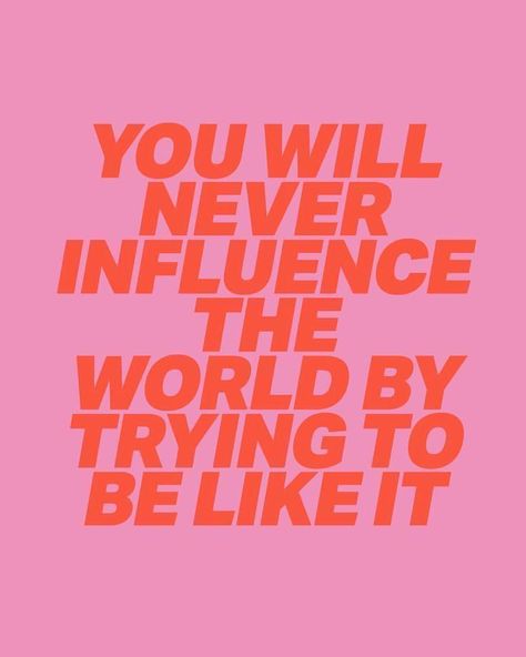 You will never influence the world by trying to be like it Peach Tones, Weekly Inspiration, Life Quotes Love, Happy Words, Quote Aesthetic, Pretty Words, The Words, Beautiful Words, Inspirational Words