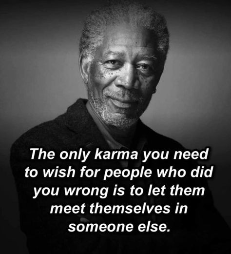 Karma Hits Back, Injustice Quotes, Morgan Freeman Quotes, Personal Core Values, Back Quotes, Chalkboard Art Quotes, Philosophy Of Mind, Inspirational Life Lessons, Actor Quotes