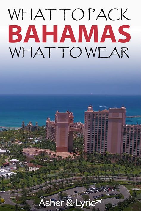 If this is your first time visiting the Bahamas, knowing what to pack may be difficult, so we’ve compiled a Bahamas packing list to help you out. Below you’ll also find helpful sections on what to wear in the Bahamas, what NOT to bring and some answers to FAQs. | Asher & Lyric Packing List For Bahamas, What To Wear At Atlantis Bahamas, What To Take On A Cruise To The Bahamas, What To Wear To The Bahamas, Atlantis Bahamas Packing List, What To Pack For The Bahamas, Bahamas Trip Outfits, 3 Day Cruise Packing List Bahamas, Packing For Bahamas