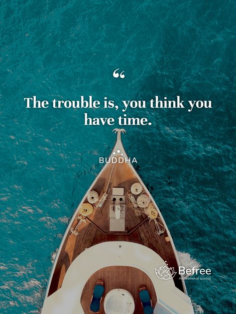 The Trouble Is You Think You Have Time, Quotes App, Holding Space, Mindset Motivation, Buddha Quote, Daily Quotes, Daily Dose, Quote Of The Day, You Think