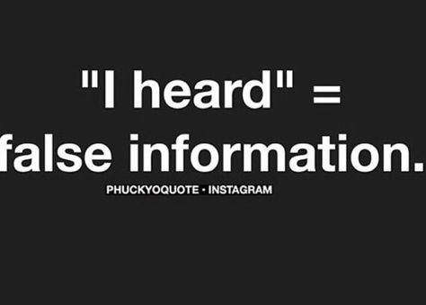 I heard. = false information. = probably gossip or rumor : ) Quotes About Rumors, Gossip Quotes, Adult Bullies, Goddess Quotes, Rude People, Daily Reflections, Proverbs Quotes, Weird Words, Truth Hurts