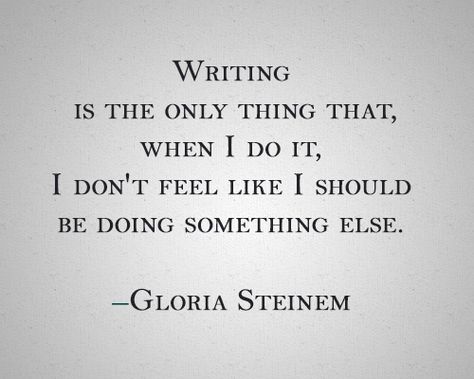 Writing is the only thing that, when I do it, I don't feel like I should be doing something else. Words Writing, I Am A Writer, Writing Motivation, Writer Quotes, Vie Motivation, Author Quotes, Books Writing, Writers Write, Book Writing Tips