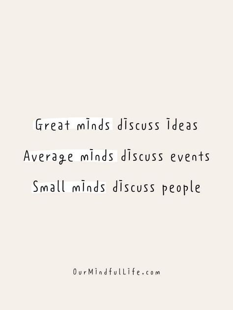 Great minds discuss ideas, average minds discuss events, small minds discuss people Billionaire Couple Aesthetic, Quotes About Gossip, Billionaire Thoughts, Billionaire Couple, Aesthetic Billionaire, Quotes About Rumors, Mean People Quotes, People Who Gossip, Billionaire Aesthetic