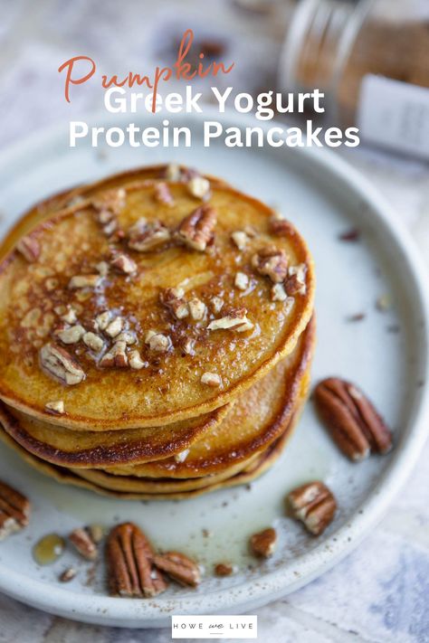 Greek Yogurt Protein Pumpkin Pancakes - Howe We Live Pancakes With Greek Yogurt, Low Carb Pumpkin Pancakes, Protein Pancakes Low Carb, Healthy Protein Pancakes, Low Carb Greek Yogurt, Low Calorie Pumpkin, Yogurt Protein, Protein Powder Pancakes, Pumpkin Protein Pancakes