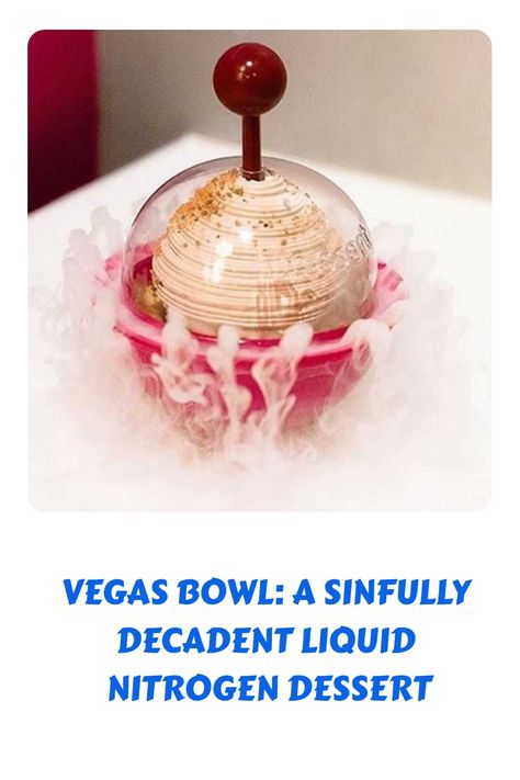 Looking for a unique dessert with dry ice? Cue the Vegas Bowl, a one-of-a-kind over-the-top ice cream dessert that releases a thick fog. Edible Ice Cream Bowls, Nitrogen Ice Cream, Best Desserts In Las Vegas, Floating Islands Dessert, Liquid Nitrogen Ice Cream, Liquid Nitrogen, Dry Ice, Chocolate Crust, Unique Desserts