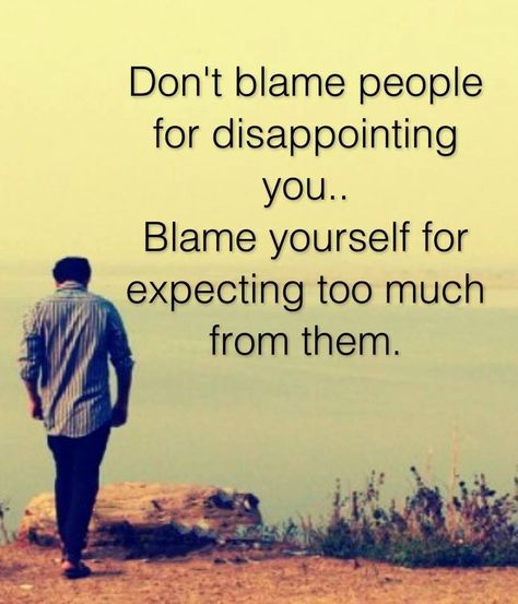 Never Expect Quotes, Neglect Quotes, Blame Quotes, Expectation Hurts, Expectation Quotes, Disappointment Quotes, Self Respect Quotes, Value Quotes, Life Choices Quotes