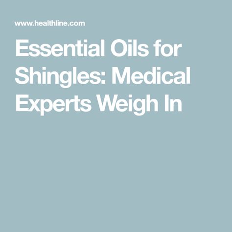 Essential Oils for Shingles: Medical Experts Weigh In Oils For Shingles, Essential Oils For Shingles, Alternative Treatments, Essential Oil, Essential Oils, Medical, Health