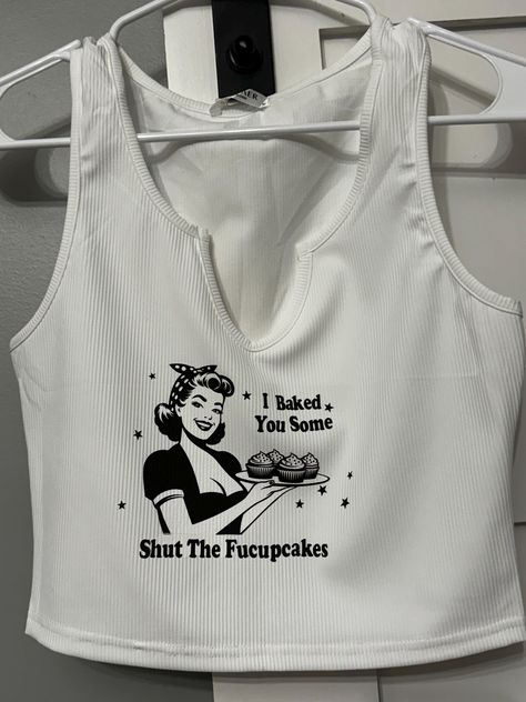 I Baked You Some Shut The Fucupcakes Tshirt/Crop Top, Funny Vintage Tshirt, Cute Crop Top with Hilarious Saying - Shut The Fucupcakes Shirt Unhinged Tshirts, Shut The Fucupcakes, Tshirt Crop Top, Tshirt Crop, Tee Ideas, Funky Shirts, Back To School Fits, Funny Tank Tops, Cute Crop Top