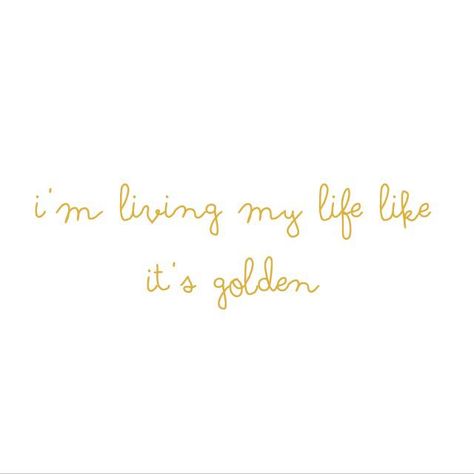 living my life like its golden art - Bing Living My Life Like Its Golden, I Am Golden Quote, Living My Best Life Quotes Happy, Quotes About Gold, Golden Era Aesthetic, Brunette Quotes, You Are Perfect Quotes, Gold Sayings, Tour Quotes