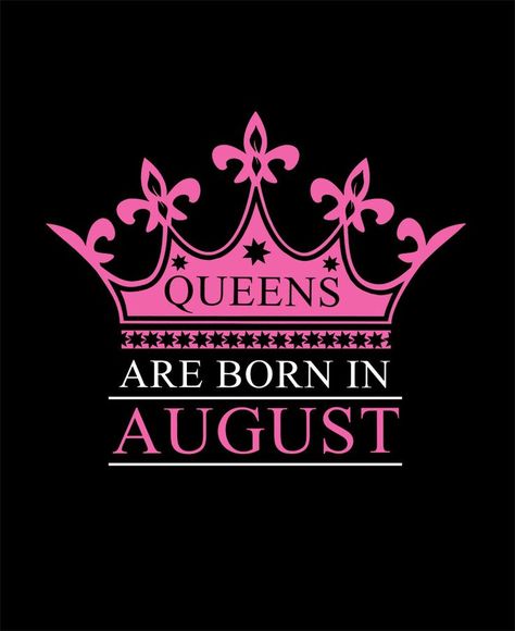 Queens Are Born In August - Birth Month Black T-Shirt Design For Queens Queens Are Born In November, Queens Are Born In September, Queens Are Born In August, Born In November, Born In September, Sunday Market, August Born, Birthday Tshirts, Pretty Wallpapers Backgrounds