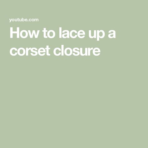 How to lace up a corset closure Corset Closure, Corset Back Dress, Corset Back, Underbust Corset, Back Dress, Dress Backs, Lace Up, Lace