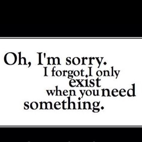 Oh, I'm sorry.....only when you need or want something.  Let your new wth wife do it...oh I forgot she's about as ignorant as an ant. Quotes About Ignoring, Quotes About Being Used, Best Husband Quotes, Being Ignored Quotes, Life Quotes Family, Cleaning Lady, Wife Quotes, Funny Quotes Sarcasm, Quotes Thoughts