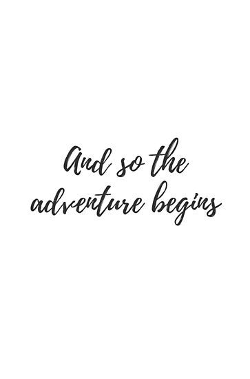 "And so the adventure begins" Posters by bhp Store | Redbubble