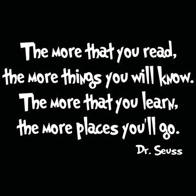 VWAQ The More that You Read the More Things You'll Know Dr Seuss Wall Decal Color: White Fulfilled Quotes, Success Poster, Common Quotes, General Quotes, Seuss Quotes, Dr Suess, The More You Know, Custom Decals, Sarcastic Quotes