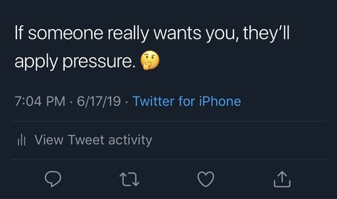 If someone really wants you, they’ll apply pressure. || @xclusivejay. 💧 Apply Pressure Quotes, Pressure Applied Quotes, Sometimes All You Need Is Your Bf Tweet, 1 Loyal Female 5 Attachments Tweet, Apply Pressure Relationship Quotes, Spoiled Brat Tweets, Second Chance Quotes, Apply Pressure Tweets, Pressure Quotes