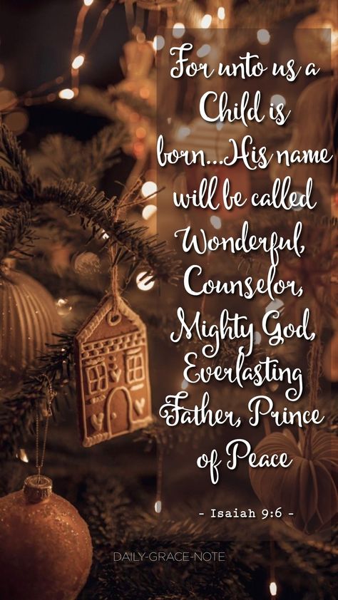 For unto us a Child is born..His name will be called Wonderful Counselor, Mighty God, Everlasting Father, Prince of Peace - Isaiah 9:6 For Unto Us A Child Is Born, Isaiah 9:6, Isaiah 9 6 Christmas, Mission Quotes, Wonderful Counselor Mighty God, Christmas Chronicles, Christmas Greetings Messages, Bible Wallpaper, Faith Verses