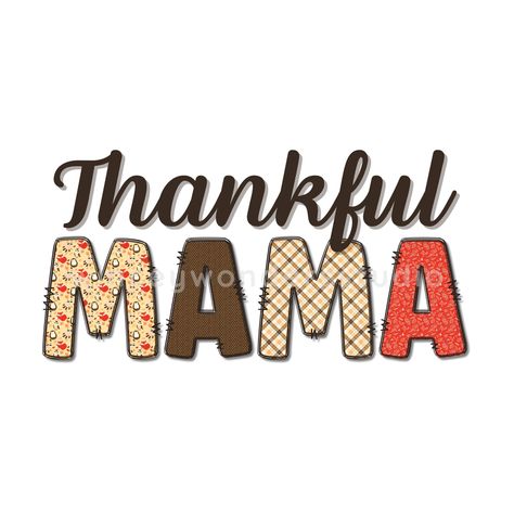 Thankful Mama, Minimalist Shirt, Autumn Design, Minimalist Shirts, Thanksgiving Printables, Quotes About Motherhood, Fall Png, Mama Png, Mom And Grandma