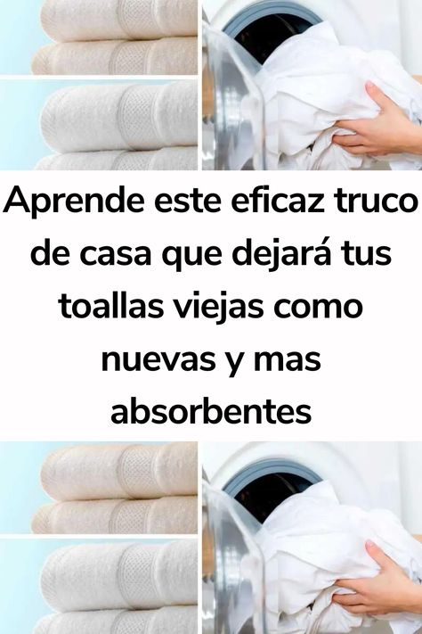 Aprende este eficaz truco de casa que dejará tus toallas viejas como nuevas y mas absorbentes