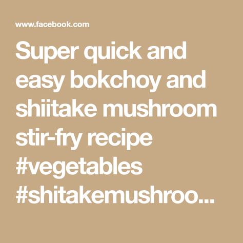 Super quick and easy bokchoy and shiitake mushroom stir-fry recipe #vegetables #shitakemushrooms #quickrecipes #savouryfood | Food for life | Food for life · Original audio Recipe Vegetables, Mushroom Stir Fry, Shiitake Mushroom, Stir Fry Recipes, Facebook Reels, Quick Recipes, Chinese Food, Savoury Food, Stir Fry