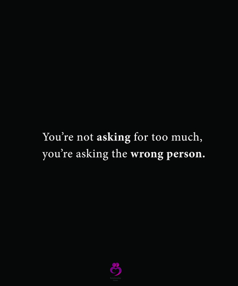 You’re not asking for too much, you’re asking the wrong person.
#relationshipquotes #womenquotes When You Love The Wrong Person, You’re Not Asking For Too Much, Asking The Wrong Person Quote, The Right Person Quotes, Asking For Too Much, Stop Looking For Love, Everything Going Wrong, Waiting Quotes, Wrong Quote