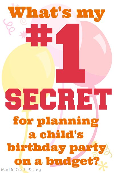 My Number One Secret for Budget Birthday Parties Plan A Birthday Party, Budget Birthday Party, Kids Birthday Crafts, Birthday Party On A Budget, Budget Birthday, Party On A Budget, Crazy Person, Crazy Ideas, Birthday Fashion