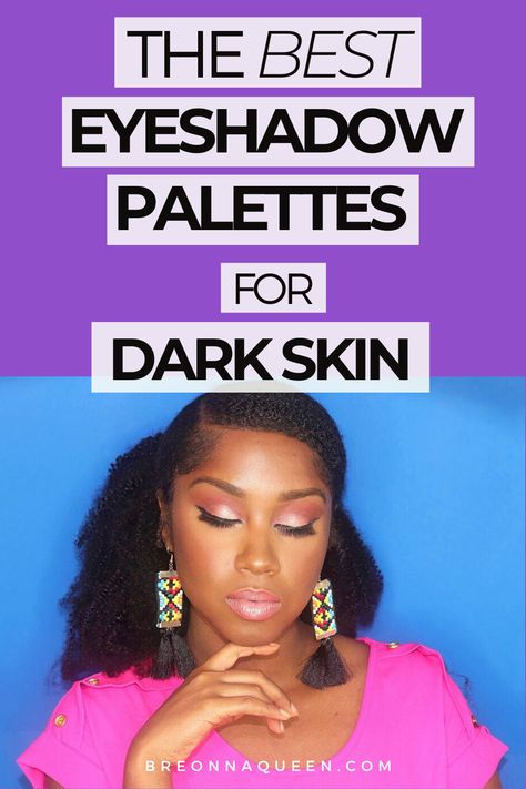 best eyeshadow colors for dark skin, best eyeshadow palettes for black girls, best eyeshadow colors for black girls, best eyeshadow palette for African Americans, best eyeshadow colors for black skin, highly pigmented eyeshadow palettes, top eyeshadow colors for black girls, eyeshadow palettes for dark skin girls Eyeshadow Colors, High Pigment Eyeshadow, Best Eyeshadow Palette, Colors For Dark Skin, Makeup For Black Skin, Best Eyeshadow, Best Skincare Products, Eyeshadow Palettes, Beauty Must Haves