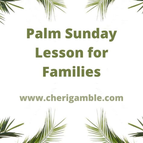 Palm Sunday Lesson for Families – Cheri Gamble Palm Sunday Object Lesson, Sunday School Palm Sunday, Palm Sunday Lesson, Psalm Sunday, Palm Sunday Activities, Youth Group Lessons, Catholic Beliefs, Middle School Lessons, Family Devotions