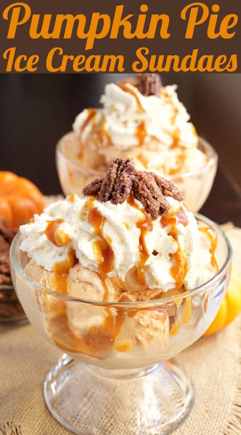 Pumpkin Pie Ice Cream Sundaes are the ultimate Thanksgiving dessert! Creamy homemade pumpkin pie ice cream topped with pumpkin caramel, vanilla bean whipped cream, and candied pecans. #thanksgiving Thanksgiving Ice Cream, Thanksgiving Pizza, Ice Cream Sundae Recipe, Thanksgiving Desserts Pumpkin, Bourbon Whipped Cream, Sundae Recipes, Pumpkin Pie Ice Cream, Pie Ice Cream, Vanilla Bourbon